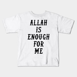 Allah is Enough for Me Kids T-Shirt